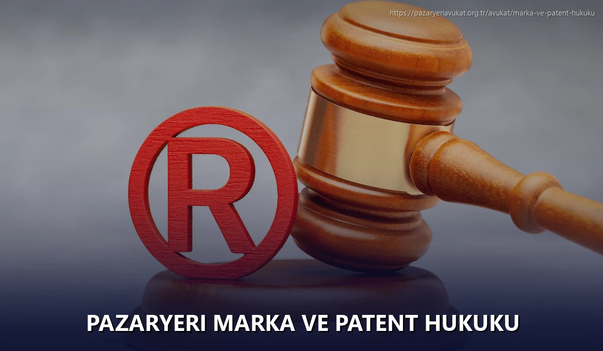 Pazaryeri Marka ve Patent Hukuku